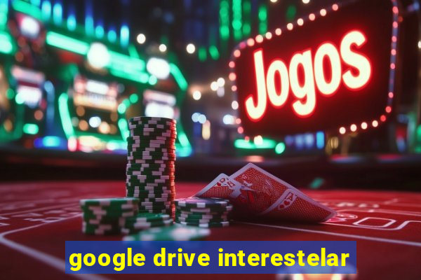 google drive interestelar